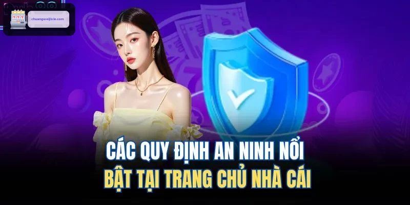 Các quy định an ninh nổi bật tại trang chủ nhà cái