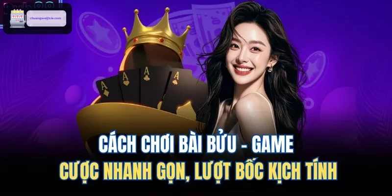 cach choi bai buu game cuoc nhanh gon luot boc kich tinh