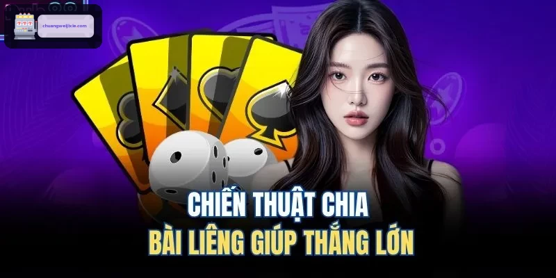 Chiến thuật chia bài liêng giúp thắng lớn