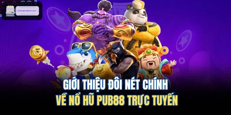Giới thiệu đôi nét chính về nổ hũ WIN888 trực tuyến