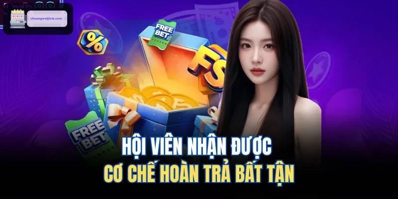 Hội viên nhận được cơ chế hoàn trả bất tận