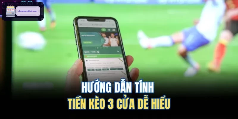 Hướng dẫn tính tiền kèo 3 cửa dễ hiểu