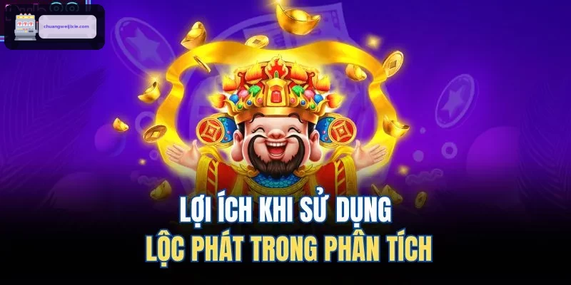 Lợi ích khi sử dụng lộc phát trong phân tích