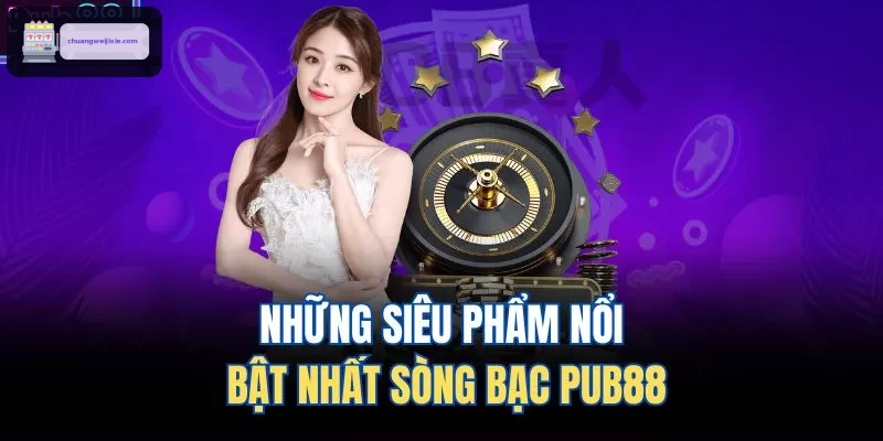 Những siêu phẩm nổi bật nhất sòng bạc WIN888