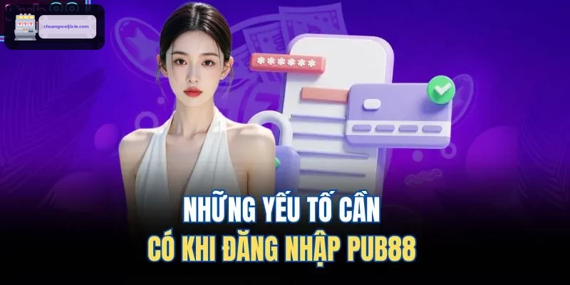 Những yếu tố cần có khi đăng nhập WIN888