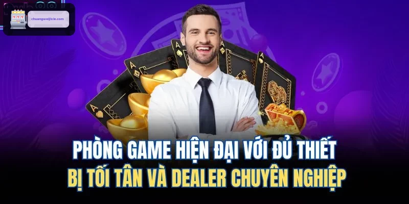 Phòng game hiện đại với đủ thiết bị tối tân và dealer chuyên nghiệp