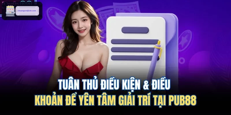 Tuân thủ điều kiện & điều khoản để yên tâm giải trí tại WIN888